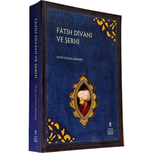 Fâtih Dîvânı ve Şerhi (Ciltli) - Diwan Of Sulstan Mehmed Iı With Commentary (Çeviri Yazı, Inceleme, Tıpkıbasım) - Fatih Sultan Mehmed