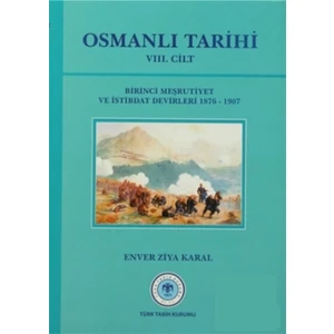 Osmanlı Tarihi 8. Cilt Birinci Meşrutiyet Ve İstibdat Devirleri - Enver Ziya Karal