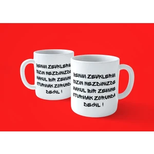 Hesaplısı Burada Benim Zevklerim Sizin Nezdinizde 1 Baskılı Kupa Bardak