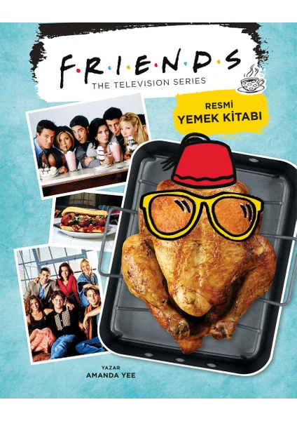 Friends: Resmi Yemek Kitabı (Ciltli) - Amanda Yee