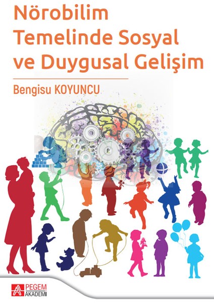 Pegem Akademi Yayıncılık Nörobilim Temelinde Sosyal ve Duygusal Gelişim