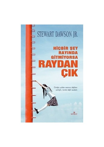 Hiçbir Şey Rayında Gitmiyorsa Raydan Çık