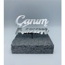 Turuncu Lazer Pasta Süsü Canım Kızım 1.8 Mm. Pleksi Gümüş