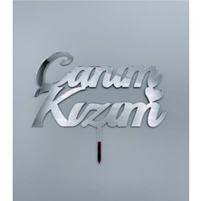Turuncu Lazer Pasta Süsü Canım Kızım 1.8 Mm. Pleksi Gümüş