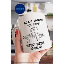 Truego Baskılı Kupa Bardak Seramik Mug - Adam Sandık Fos Çıktı Vıttırı Vızzık Adamlar