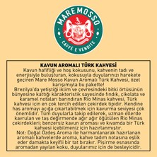 Mare Mosso Kavun Aromalı Türk Kahvesi 250 Gr