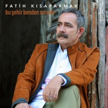 Fatih Kısaparmak - Bu Şehir Benden Sorulur (Cd)