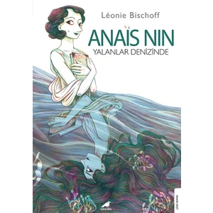 Anais Nin: Yalanlar Denizinde - Leonie Bischoff