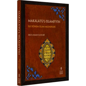Makâlâtü'l Islâmiyyîn / Makâlâtü'l-Islâmiyyîn ve Ihtilâfü'l-Musallîn - Ilk Dönem Islâm Mezhepleri (Arapça - Çeviri - Metin) - Ebü’l-Hasan El-Eş‘arî (Ciltli)