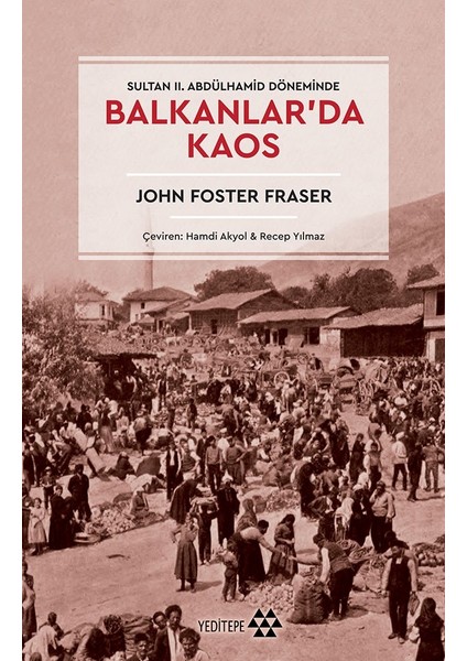 Balkanlar’da Kaos - Sultan II. Abdülhamid Döneminde - John Foster Fraser