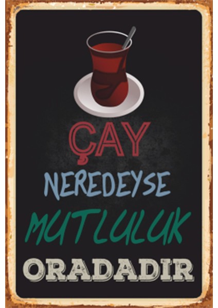 Çay Neredeyse Mutluluk Oradadır Retro Ahşap Poster
