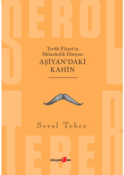 Tevfik Fikret’in Melankolik Dünyası; Aşiyan’daki Kahin - Serol Teber