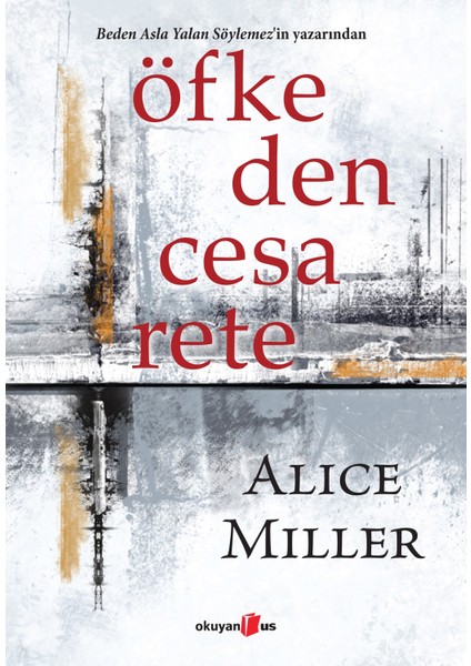 Öfkeden Cesarete - Alice Miller