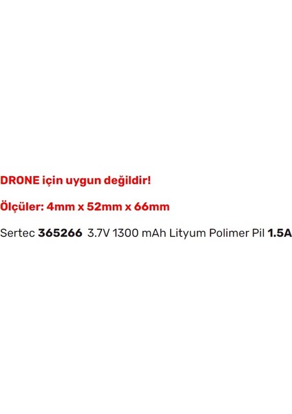 365266 3.7V 1300 Mah Lityum Polimer Pil 1.5A (Drone Için Uygun Değildir)