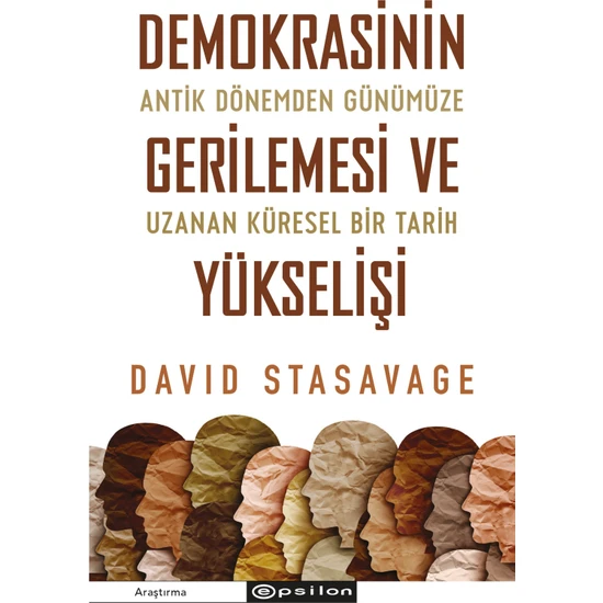 Demokrasinin Gerilemesi ve Yükselişi: Antik Dönemden Günümüze Uzanan Küresel Bir Tarih  - David Stasavage