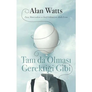 Tam Da Olması Gerektiği Gibi - Alan Watts