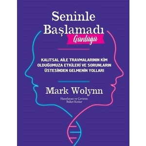 Seninle Başlamadı Günlüğü - Mark Wolynn
