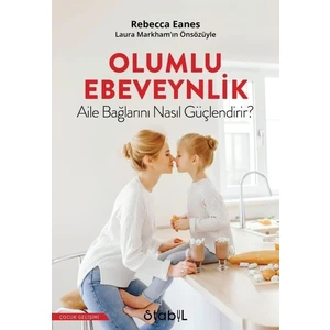 Olumlu Ebevenylik - Aile Bağlarını Nasıl ? - Rebecca Eanes