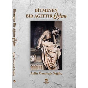 Bitmeyen Bir Ağıttır Özlem