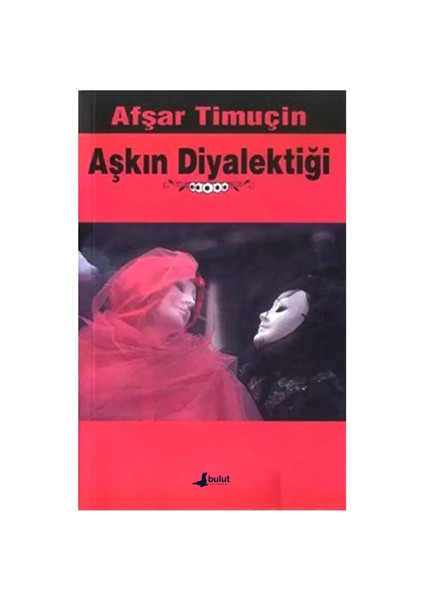 Aşkın Diyalektiği - Afşar Timuçin (Kapak Değişebilir)