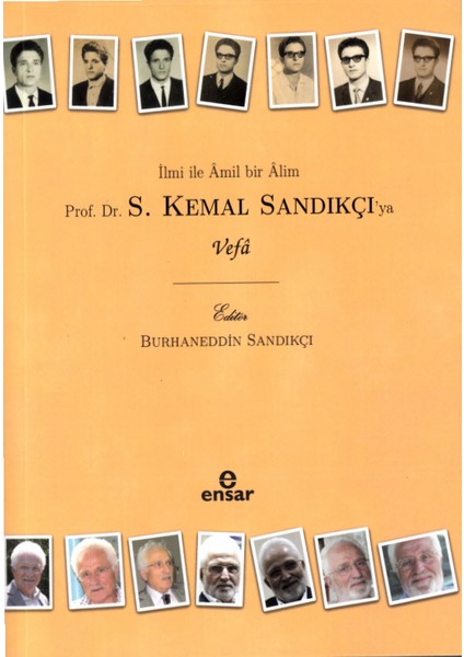Ilmi ile Âmil Bir Âlim Prof. Dr. S. Kemal Sandıkçı'ya Vefa