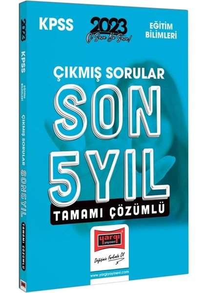 Yargı Yayınevi 2023 KPSS Eğitim Bilimleri Son 5 Yıl Tamamı Çözümlü Çıkmış Sorular