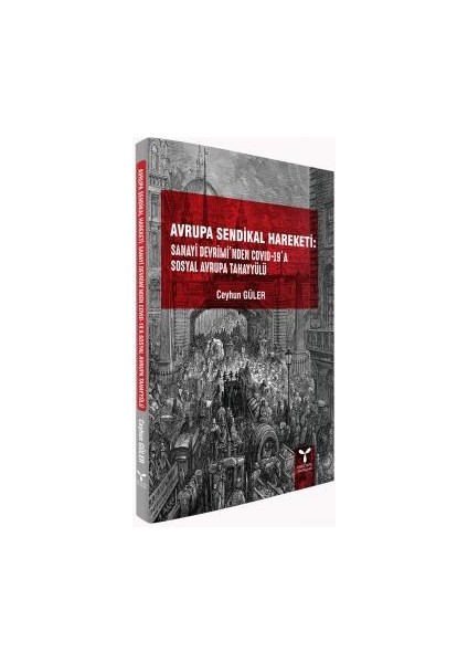 avrupa Sendikal Hareketi: Sanayi Devrimi'nden Covıd-19’a Sosyal Avrupa Tahayyülü