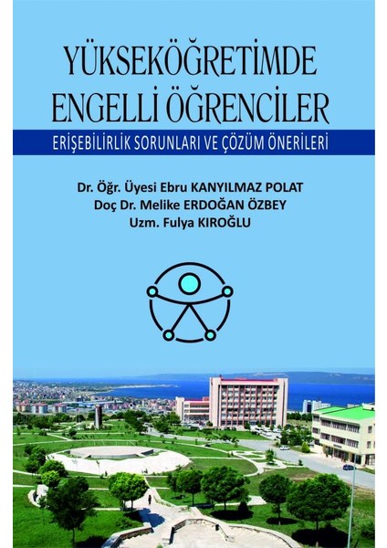 Yükseköğretimde Engelli Öğrenciler Erişebilirlik Sorunları ve Çözüm Önerileri