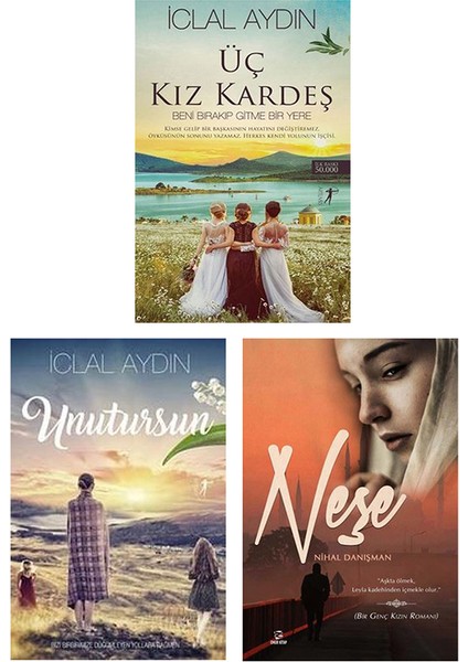 Üç Kız Kardeş - Unutursun - Neşe (3 Kitap Set)