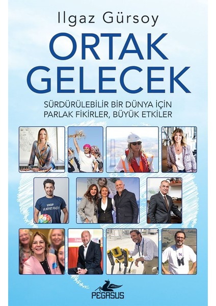 Ortak Gelecek Sürdürülebilir Bir Dünya Için Parlak Fikirler, Büyük Etkiler - Ilgaz Gürsoy