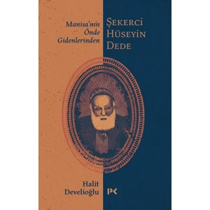 Manisa’nın Önde Gidenlerinden Şekerci Hüseyin Dede - Halit Develioğlu