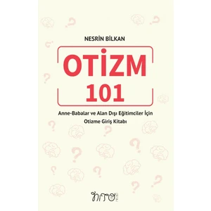 Otizm 101 Anne-Babalar ve Alan Dışı Eğitimciler Için Otizme Giriş