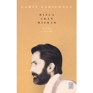 Bütün Şiirleri & Hızla Akan Mızrak - Cahit Zarifoğlu