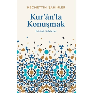 Kur’ân’la Konuşmak - Necmettin Şahinler