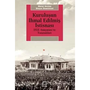 Kuruluşun Ihmal Edilmiş Istisnası 1921 Anayasası ve Tutanakları