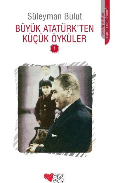 Büyük Atatürk’ten Küçük Öyküler 1 - Süleyman Bulut
