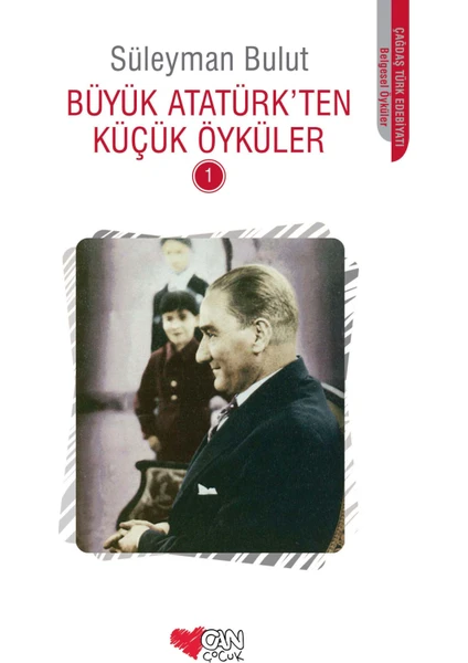 Büyük Atatürk’ten Küçük Öyküler 1 - Süleyman Bulut