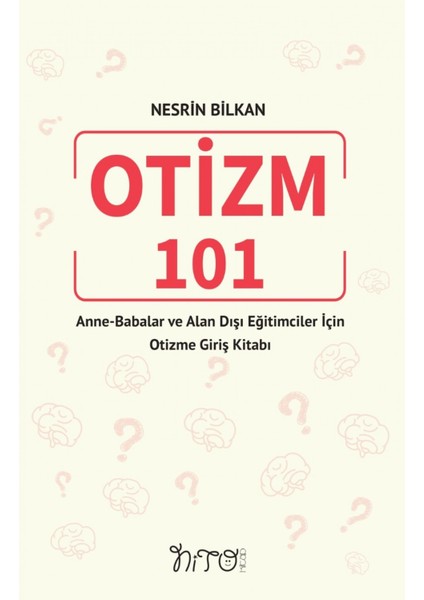 Otizm 101 Anne-Babalar ve Alan Dışı Eğitimciler Için Otizme Giriş