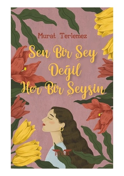 Sen Bir Şey Değil Her Bir Şeysin