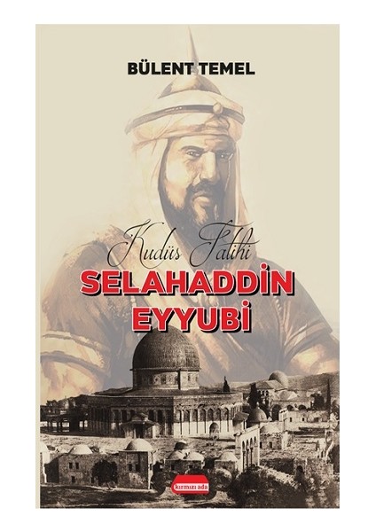 Kudüs Fatihi Selahaddin Eyyübi