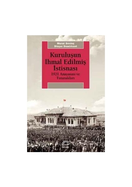 Kuruluşun Ihmal Edilmiş Istisnası 1921 Anayasası ve Tutanakları