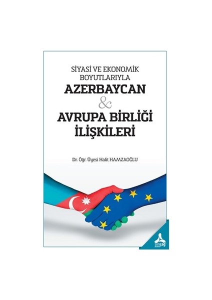 Siyasi ve Ekonomik Boyutlarıyla Azerbaycan - Avrupa Birliği Ilişk