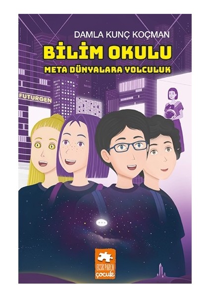 Bilim Okulu Meta Dünyalara Yolculuk - Damla Kunç Koçman