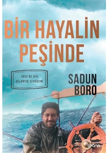 Bir Hayalin Peşinde - 1952'DE Bir Atlantik Serüveni / Sadun Boro