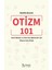 Otizm 101 Anne-Babalar ve Alan Dışı Eğitimciler Için Otizme Giriş 1