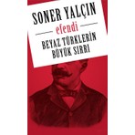 Efendi - Beyaz Türklerin Büyük Sırrı - Soner Yalçın