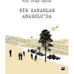 Bir Zamanlar Anadolu’da - Nuri Bilge Ceylan