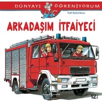 Dünyayı Öğreniyorum - Arkadaşım İtfayeci - Ralf Butschkow