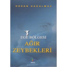 Ege Bölgesi Ağır Zeybekleri-Orhan Hakalmaz