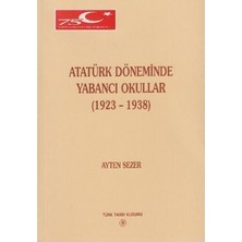 Atatürk Döneminde Yabancı Okullar (1923 - 1938)-Ayten Sezer Arığ